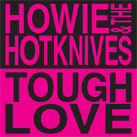 Howie And The Hotknives - Tough Love (LP) (Mint (M))